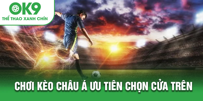 Mẹo chơi kèo châu Á là sao? Bật mí từ cao thủ