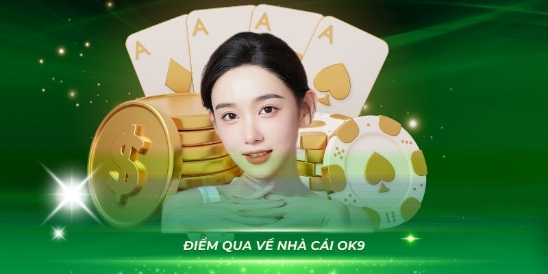 Điểm qua nhà cáI ok9 tại thị trường Việt Nam