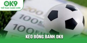 Kèo đồng banh OK9