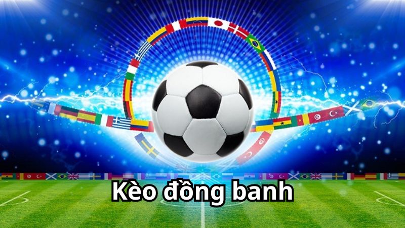 Mẹo chơi kèo đồng banh